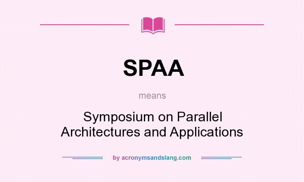 What does SPAA mean? It stands for Symposium on Parallel Architectures and Applications