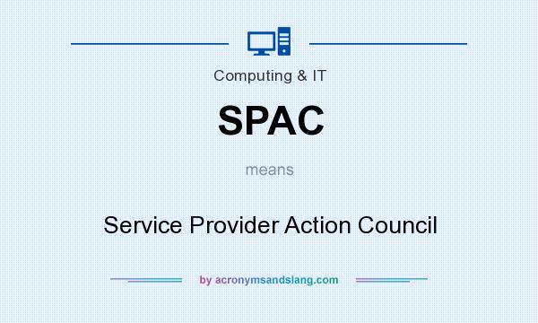 What does SPAC mean? It stands for Service Provider Action Council