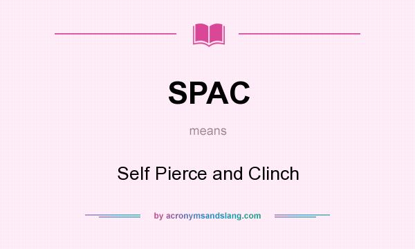 What does SPAC mean? It stands for Self Pierce and Clinch