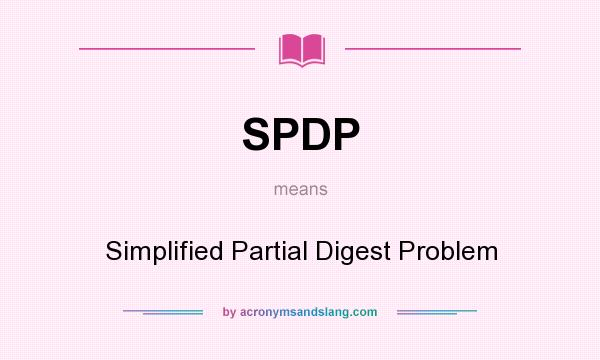 What does SPDP mean? It stands for Simplified Partial Digest Problem