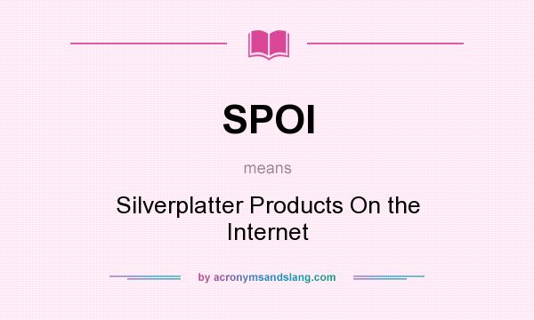 What does SPOI mean? It stands for Silverplatter Products On the Internet