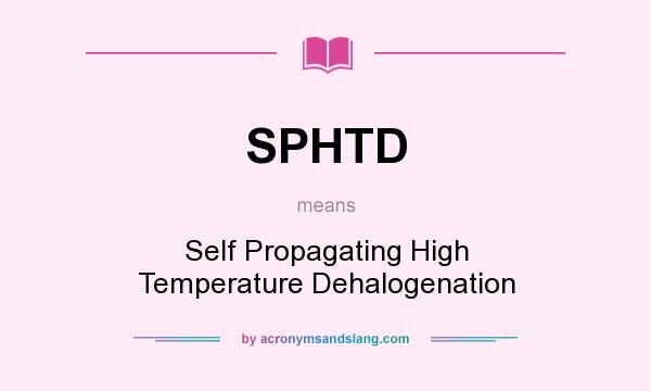 What does SPHTD mean? It stands for Self Propagating High Temperature Dehalogenation