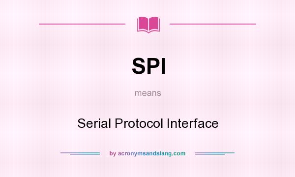 What does SPI mean? It stands for Serial Protocol Interface