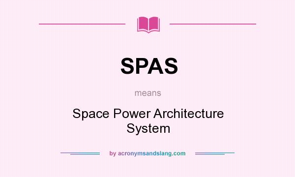 What does SPAS mean? It stands for Space Power Architecture System