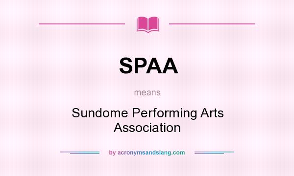 What does SPAA mean? It stands for Sundome Performing Arts Association