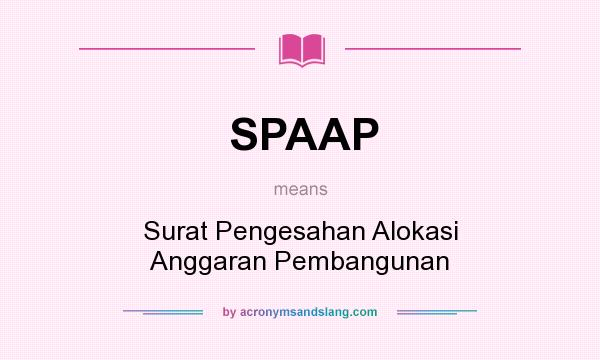 What does SPAAP mean? It stands for Surat Pengesahan Alokasi Anggaran Pembangunan