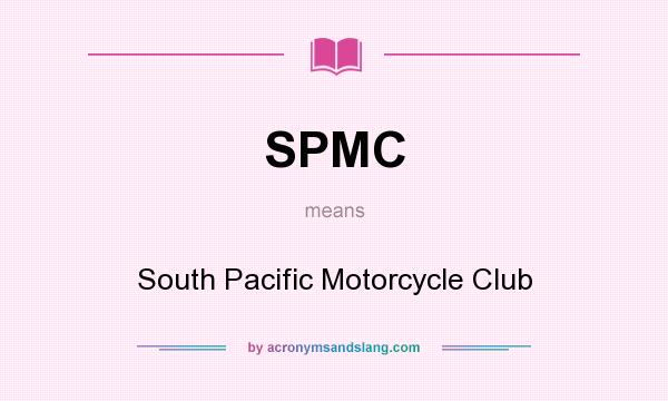 What does SPMC mean? It stands for South Pacific Motorcycle Club