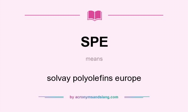 What does SPE mean? It stands for solvay polyolefins europe