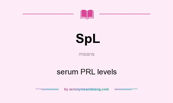 What does SpL mean? It stands for serum PRL levels