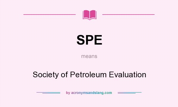 What does SPE mean? It stands for Society of Petroleum Evaluation