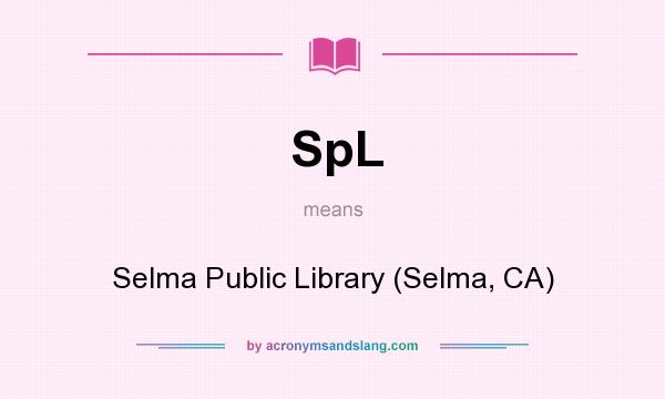 What does SpL mean? It stands for Selma Public Library (Selma, CA)