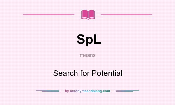 What does SpL mean? It stands for Search for Potential