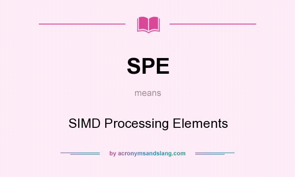 What does SPE mean? It stands for SIMD Processing Elements