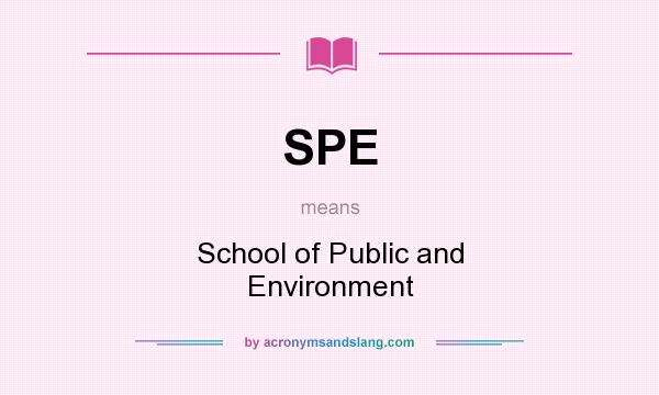 What does SPE mean? It stands for School of Public and Environment