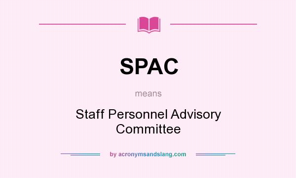 What does SPAC mean? It stands for Staff Personnel Advisory Committee