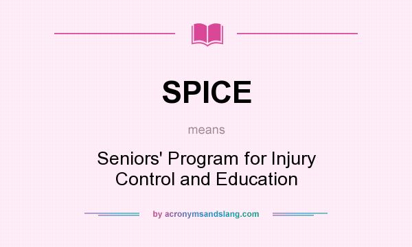 What does SPICE mean? It stands for Seniors` Program for Injury Control and Education