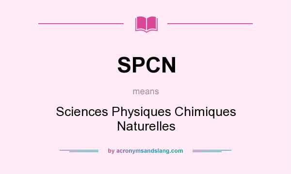 What does SPCN mean? It stands for Sciences Physiques Chimiques Naturelles
