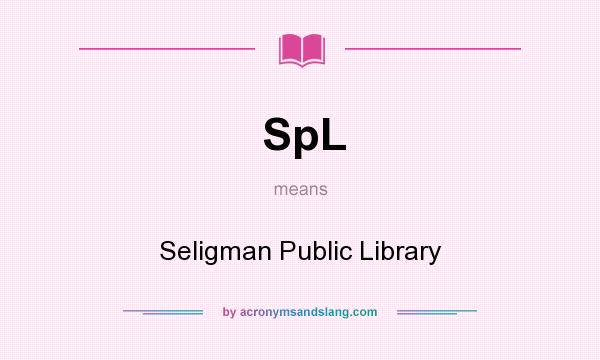 What does SpL mean? It stands for Seligman Public Library
