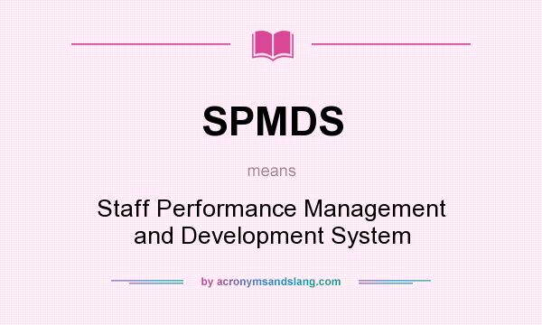 What does SPMDS mean? It stands for Staff Performance Management and Development System