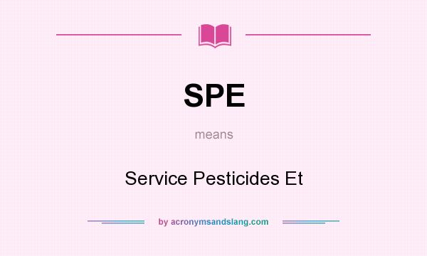 What does SPE mean? It stands for Service Pesticides Et