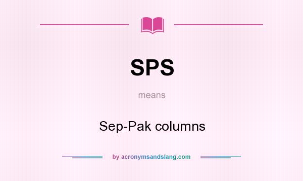 What does SPS mean? It stands for Sep-Pak columns