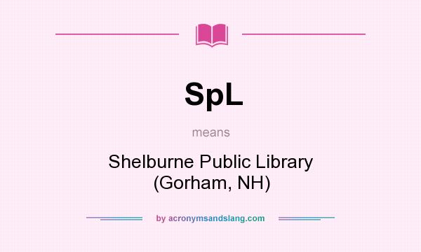 What does SpL mean? It stands for Shelburne Public Library (Gorham, NH)