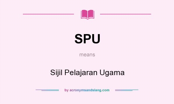 What does SPU mean? It stands for Sijil Pelajaran Ugama