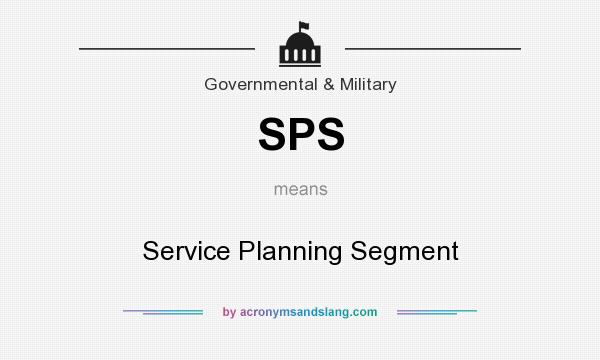 What does SPS mean? It stands for Service Planning Segment