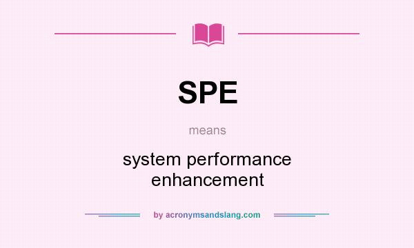 What does SPE mean? It stands for system performance enhancement