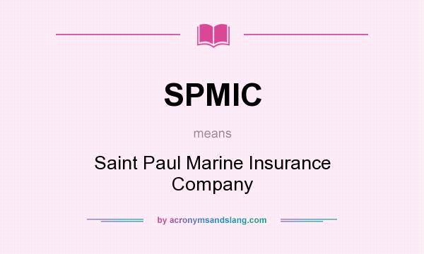 What does SPMIC mean? It stands for Saint Paul Marine Insurance Company