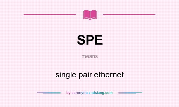 What does SPE mean? It stands for single pair ethernet