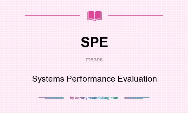 What does SPE mean? It stands for Systems Performance Evaluation