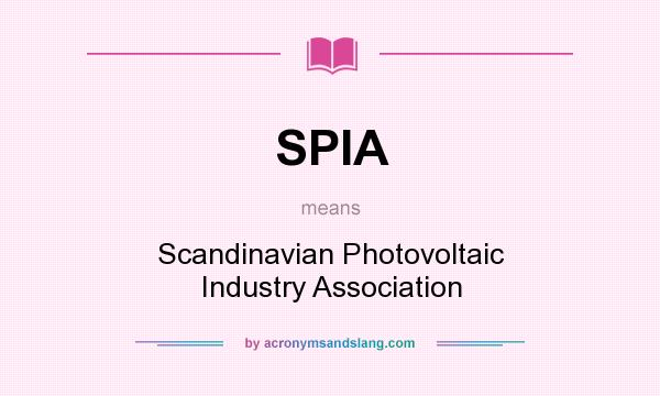 What does SPIA mean? It stands for Scandinavian Photovoltaic Industry Association