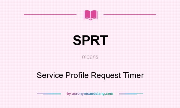 What does SPRT mean? It stands for Service Profile Request Timer