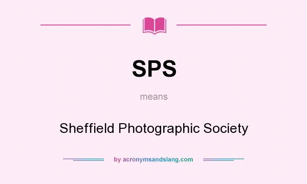 What does SPS mean? It stands for Sheffield Photographic Society