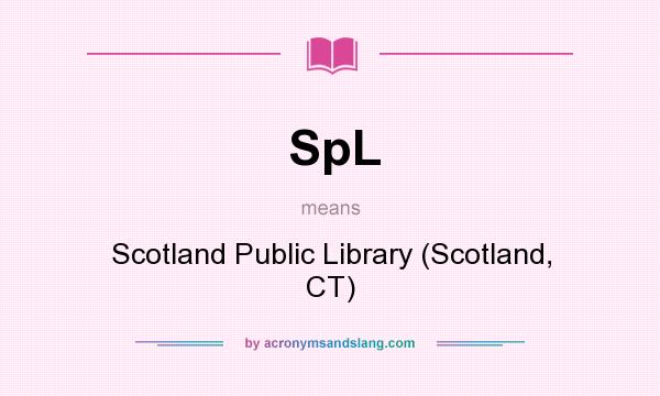 What does SpL mean? It stands for Scotland Public Library (Scotland, CT)