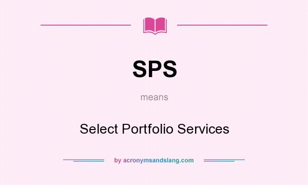 What does SPS mean? It stands for Select Portfolio Services