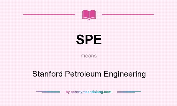 What does SPE mean? It stands for Stanford Petroleum Engineering