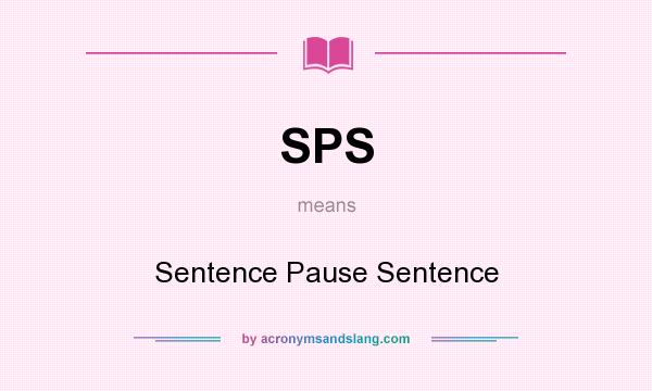 What does SPS mean? It stands for Sentence Pause Sentence