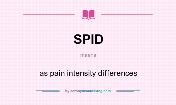 What does SPID mean? It stands for as pain intensity differences