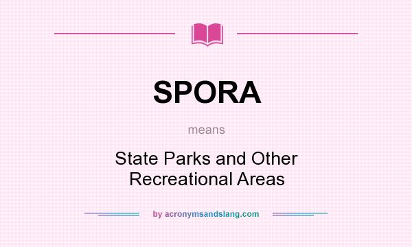 What does SPORA mean? It stands for State Parks and Other Recreational Areas