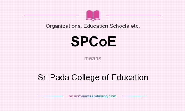 What does SPCoE mean? It stands for Sri Pada College of Education