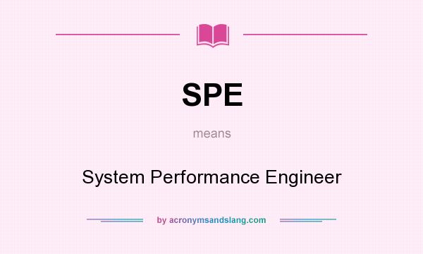 What does SPE mean? It stands for System Performance Engineer