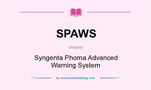 What does SPAWS mean? It stands for Syngenta Phoma Advanced Warning System