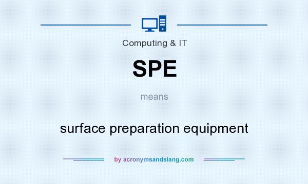 What does SPE mean? It stands for surface preparation equipment