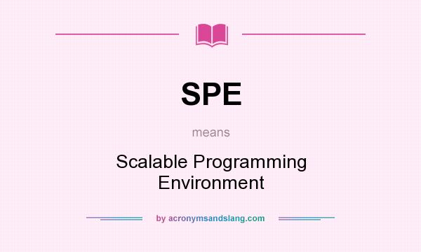 What does SPE mean? It stands for Scalable Programming Environment