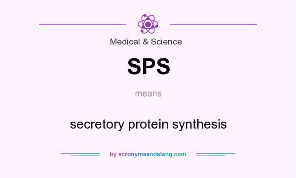 What does SPS mean? It stands for secretory protein synthesis