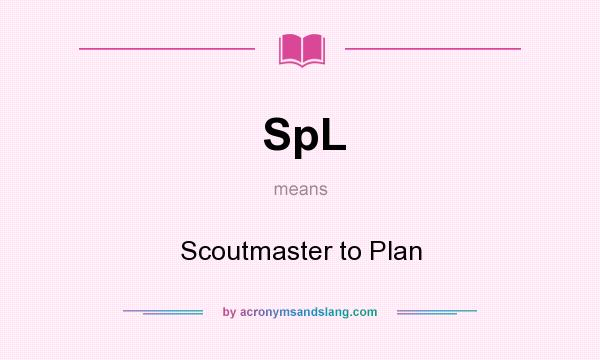 What does SpL mean? It stands for Scoutmaster to Plan