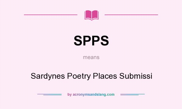 What does SPPS mean? It stands for Sardynes Poetry Places Submissi