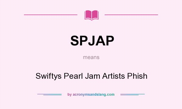 What does SPJAP mean? It stands for Swiftys Pearl Jam Artists Phish